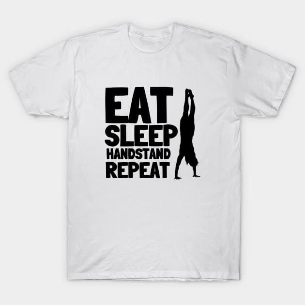 Eat Sleep Handstand Repeat Calisthenics T-Shirt by Gravity Zero